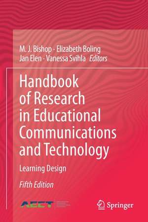 Handbook of Research in Educational Communications and Technology: Learning Design de M. J. Bishop