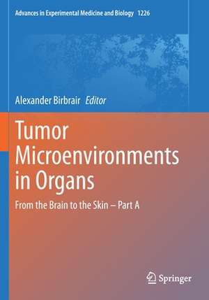 Tumor Microenvironments in Organs: From the Brain to the Skin – Part A de Alexander Birbrair