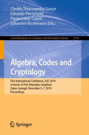 Algebra, Codes and Cryptology: First International Conference, A2C 2019 in honor of Prof. Mamadou Sanghare, Dakar, Senegal, December 5–7, 2019, Proceedings de Cheikh Thiecoumba Gueye