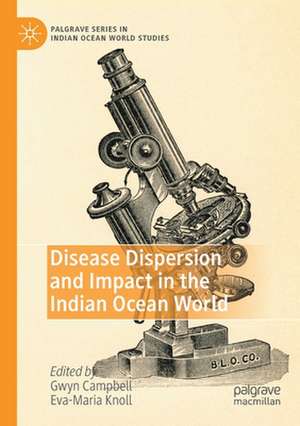 Disease Dispersion and Impact in the Indian Ocean World de Gwyn Campbell