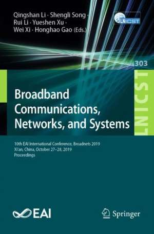 Broadband Communications, Networks, and Systems: 10th EAI International Conference, Broadnets 2019, Xi’an, China, October 27-28, 2019, Proceedings de Qingshan Li