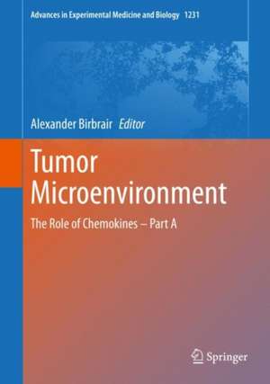 Tumor Microenvironment: The Role of Chemokines – Part A de Alexander Birbrair