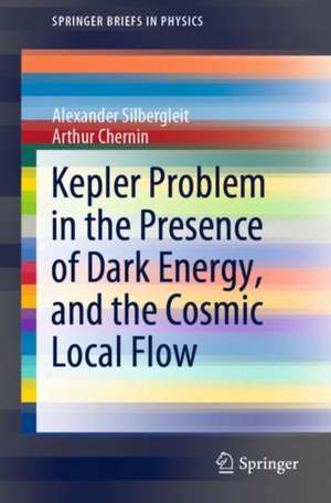 Kepler Problem in the Presence of Dark Energy, and the Cosmic Local Flow de Alexander Silbergleit