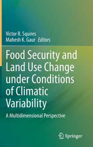 Food Security and Land Use Change under Conditions of Climatic Variability: A Multidimensional Perspective de Victor R. Squires