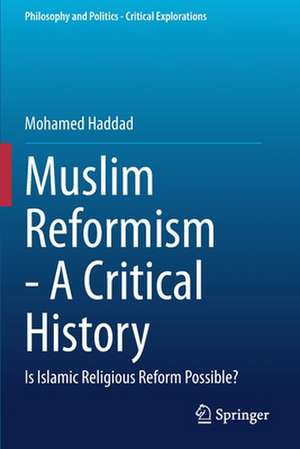 Muslim Reformism - A Critical History: Is Islamic Religious Reform Possible? de Mohamed Haddad