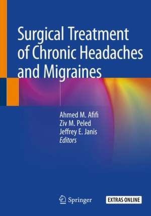 Surgical Treatment of Chronic Headaches and Migraines de Ahmed M. Afifi