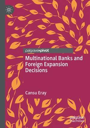 Multinational Banks and Foreign Expansion Decisions de Cansu Eray