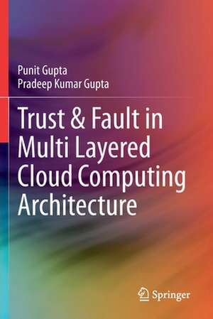 Trust & Fault in Multi Layered Cloud Computing Architecture de Punit Gupta