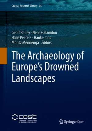 The Archaeology of Europe’s Drowned Landscapes de Geoff Bailey