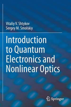 Introduction to Quantum Electronics and Nonlinear Optics de Vitaliy V. Shtykov