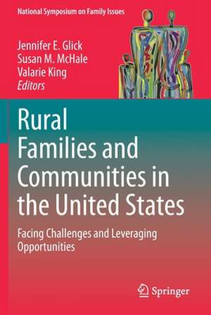 Rural Families and Communities in the United States: Facing Challenges and Leveraging Opportunities de Jennifer E. Glick