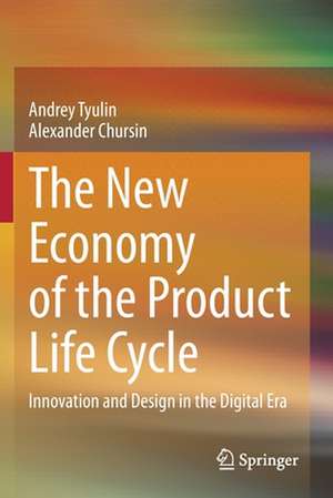 The New Economy of the Product Life Cycle: Innovation and Design in the Digital Era de Andrey Tyulin