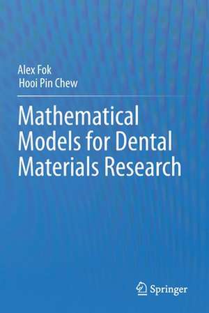 Mathematical Models for Dental Materials Research de Alex Fok