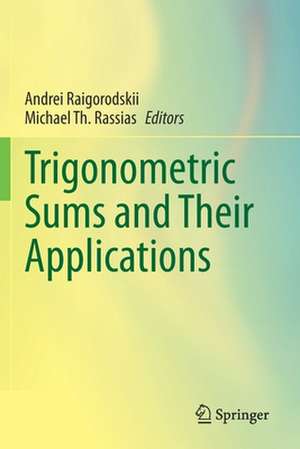 Trigonometric Sums and Their Applications de Andrei Raigorodskii