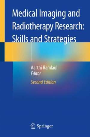 Medical Imaging and Radiotherapy Research: Skills and Strategies de Aarthi Ramlaul