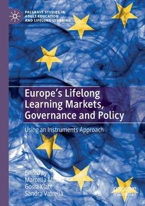 Europe's Lifelong Learning Markets, Governance and Policy: Using an Instruments Approach de Marcella Milana