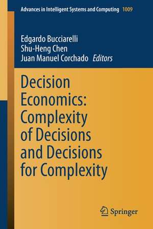 Decision Economics: Complexity of Decisions and Decisions for Complexity de Edgardo Bucciarelli