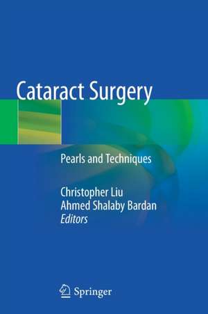 Cataract Surgery: Pearls and Techniques de Christopher Liu