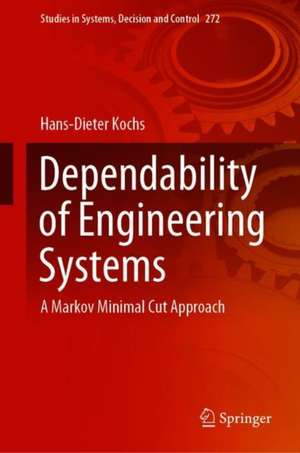 Dependability of Engineering Systems: A Markov Minimal Cut Approach de Hans-Dieter Kochs