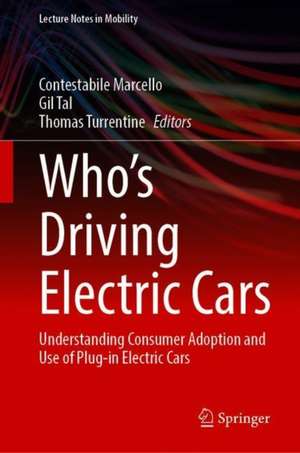 Who’s Driving Electric Cars: Understanding Consumer Adoption and Use of Plug-in Electric Cars de Marcello Contestabile