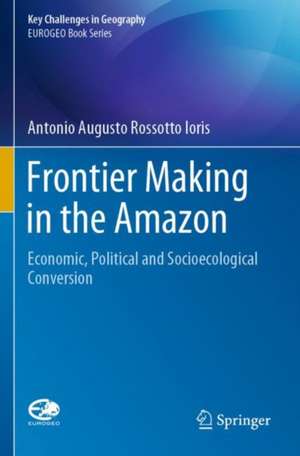 Frontier Making in the Amazon de Antonio Augusto Rossotto Ioris