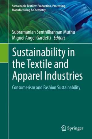 Sustainability in the Textile and Apparel Industries: Consumerism and Fashion Sustainability de Subramanian Senthilkannan Muthu