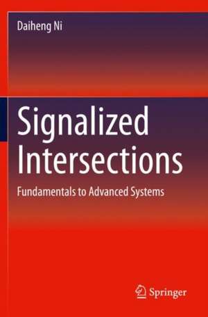 Signalized Intersections: Fundamentals to Advanced Systems de Daiheng Ni