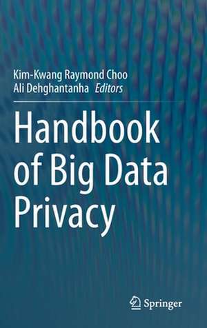 Handbook of Big Data Privacy de Kim-Kwang Raymond Choo