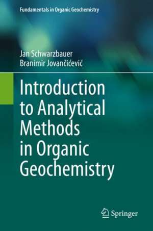 Introduction to Analytical Methods in Organic Geochemistry de Jan Schwarzbauer