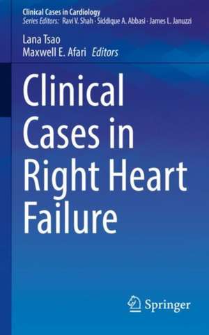 Clinical Cases in Right Heart Failure de Lana Tsao