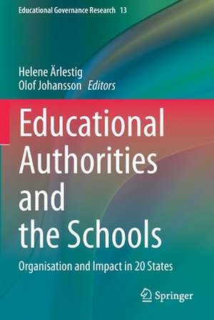 Educational Authorities and the Schools: Organisation and Impact in 20 States de Helene Ärlestig