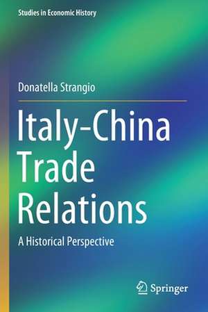 Italy-China Trade Relations: A Historical Perspective de Donatella Strangio