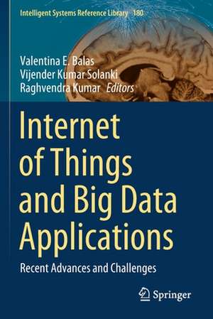 Internet of Things and Big Data Applications: Recent Advances and Challenges de Valentina E. Balas