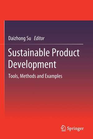 Sustainable Product Development: Tools, Methods and Examples de Daizhong Su