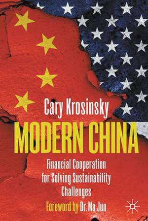 Modern China: Financial Cooperation for Solving Sustainability Challenges de Cary Krosinsky