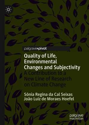 Quality of Life, Environmental Changes and Subjectivity: A Contribution to a New Line of Research on Climate Change de Sônia Regina da Cal Seixas