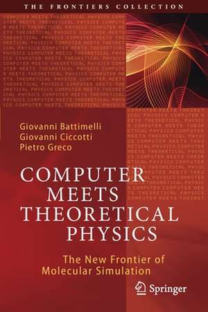 Computer Meets Theoretical Physics: The New Frontier of Molecular Simulation de Giovanni Battimelli