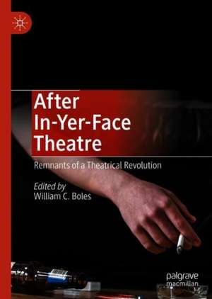 After In-Yer-Face Theatre: Remnants of a Theatrical Revolution de William C. Boles