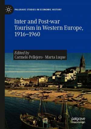 Inter and Post-war Tourism in Western Europe, 1916–1960 de Carmelo Pellejero Martínez