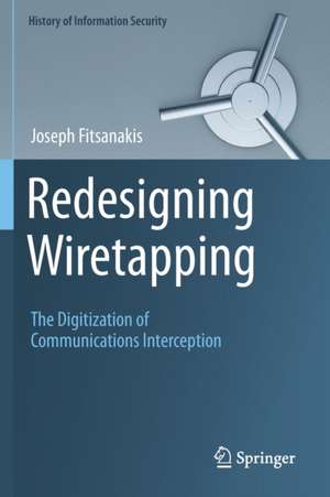 Redesigning Wiretapping: The Digitization of Communications Interception de Joseph Fitsanakis