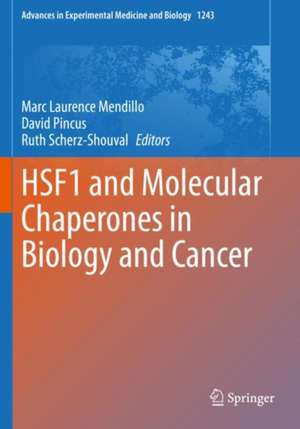 HSF1 and Molecular Chaperones in Biology and Cancer de Marc Laurence Mendillo