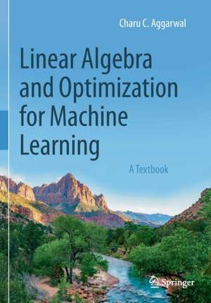 Linear Algebra and Optimization for Machine Learning: A Textbook de Charu C. Aggarwal