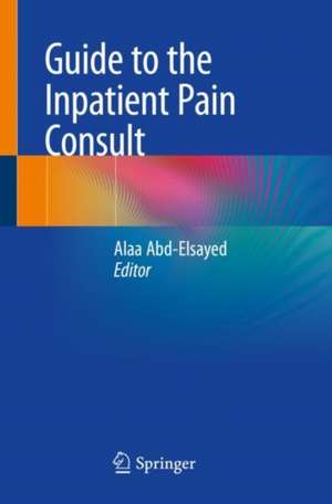 Guide to the Inpatient Pain Consult de Alaa Abd-Elsayed