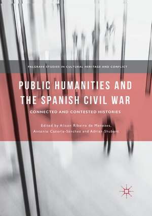 Public Humanities and the Spanish Civil War: Connected and Contested Histories de Alison Ribeiro de Menezes