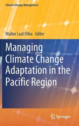 Managing Climate Change Adaptation in the Pacific Region de Walter Leal Filho