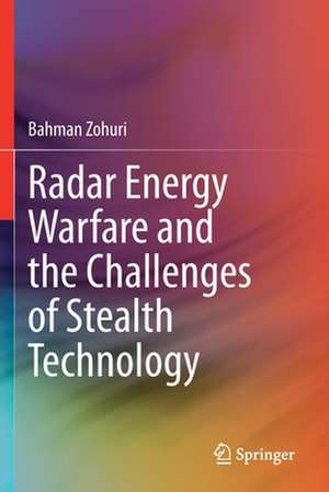 Radar Energy Warfare and the Challenges of Stealth Technology de Bahman Zohuri