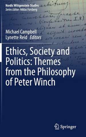 Ethics, Society and Politics: Themes from the Philosophy of Peter Winch de Michael Campbell