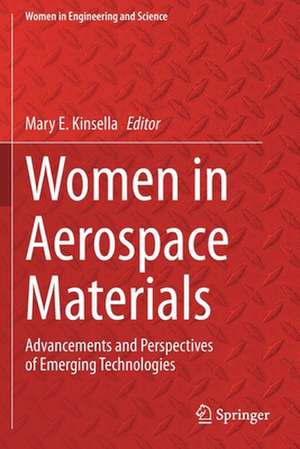 Women in Aerospace Materials: Advancements and Perspectives of Emerging Technologies de Mary E. Kinsella