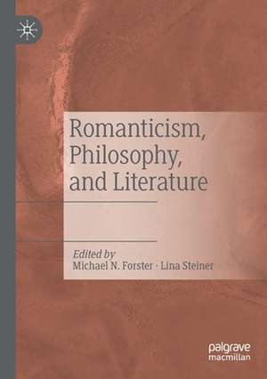 Romanticism, Philosophy, and Literature de Michael N. Forster