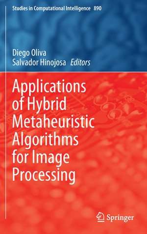 Applications of Hybrid Metaheuristic Algorithms for Image Processing de Diego Oliva